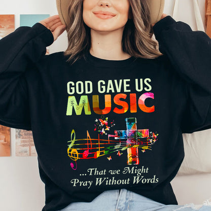 Teesdily | God Christian Music Sweatshirt Hoodie God Gave Us Music That We Might Pray Without Words Short Sleeve Shirts Music Lover Jesus Faith Gift