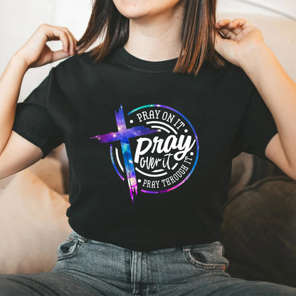 Teesdily | Jesus Christ Cross Tshirt Pray On It Pray Through It Pray Over It Sweatshirt Hoodie Mug Bible Verse Shirt Faith Clothing Church Tee Gifts