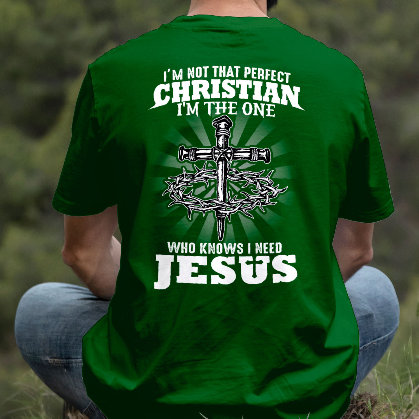 Teesdily | I'm Not That Perfect Christian I'm The One Who Knows I Need Jesus Classic T-shirt, Christ Cross Sweatshirt Gift Dad