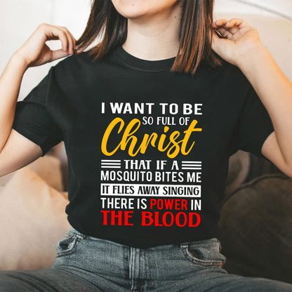 Teesdily | Jesus Christ Casual Shirt I Want To Be So Full Of Christ Pullover Sweatshirt Hoodie Mug Power Of Jesus Shirt Christian Apparel