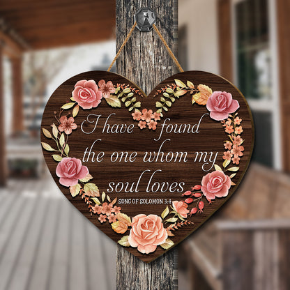 Teesdily | Rose Floral Heart Wood Sign Print I Have Found The One Whom My Soul Loves Home Door Sign Love Quote Valentine Day Decor Gift For Lover