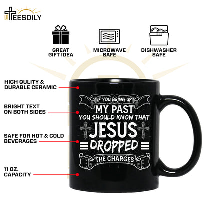 Teesdily | Jesus Shirt Back Design, If You Bring Up My Past You Know That Jesus Dropped The Charges Sweatshirt Hoodie Mug, Jesus Lovers Gifts