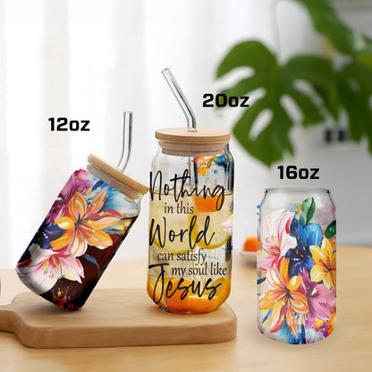 Teesdily | Colorful Flower Frosted Can, Nothing In This World Can Satisfy My Soul Like Jesus Bible Verse Glass Can, Gift For God Believers