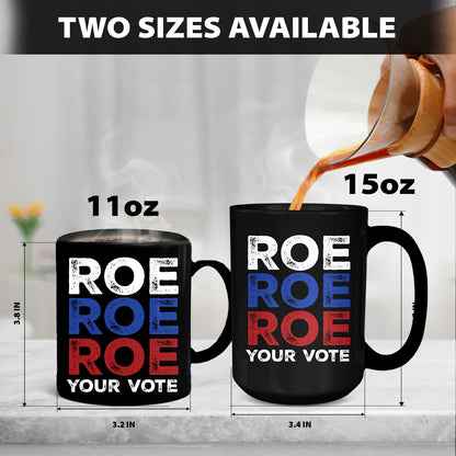 Teesdily | Roe Tee Shirt, Roe Roe Roe Your Vot Tee Sweatshirt Hoodie Mug, Protest Equality Tee, Human Rights Tee, Activist Women Rights Shirt