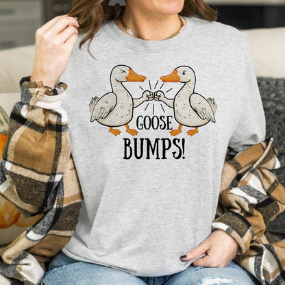 Teesdily | Goose Bumps Shirt, Silly Goose T-shirt, Funny Goose Sweatshirt Hoodie Mug, Goose Lover Tee, Funny Goose Couple, Sarcastic Goose Gifts