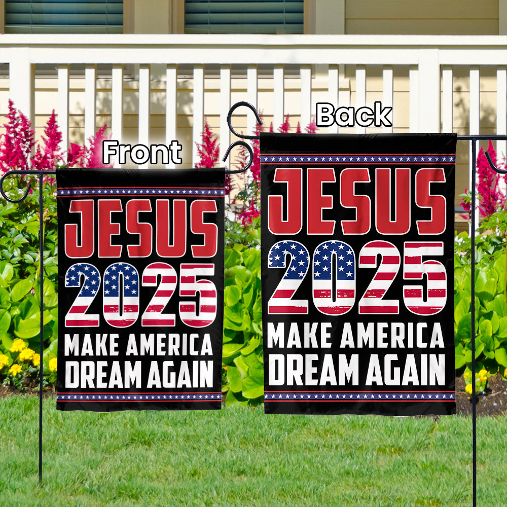 Teesdily | Jesus 2025 Make America Dream Again Flag, Big Dream Again Garden Flag, Big Dream House Flag Decor Yard Patriot Gift