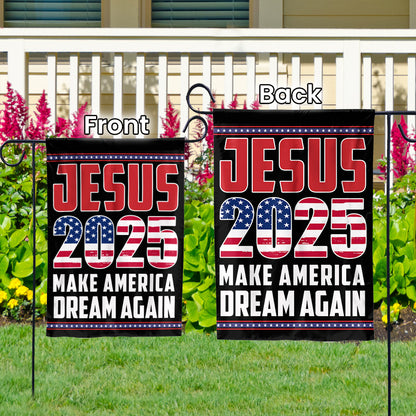 Teesdily | Jesus 2025 Make America Dream Again Flag, Big Dream Again Garden Flag, Big Dream House Flag Decor Yard Patriot Gift