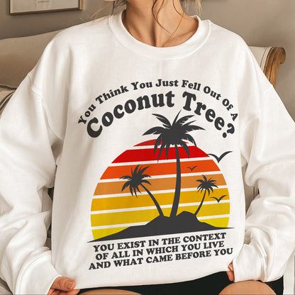 Teesdily | Coconut Palm Tree Quote Shirt, You Think You Just Fell Out Of A Coconut Tree Tee Sweatshirt Hoodie, Tropical Vintage Vibes 2024 Mug, American Gifts