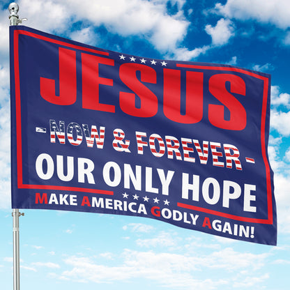 Teesdily | Jesus Christ American Flag, Jesus Now And Forever Our Only Hope Garden Outdoor Flag, Independence Day Yard Decor, Patriotic Gifts