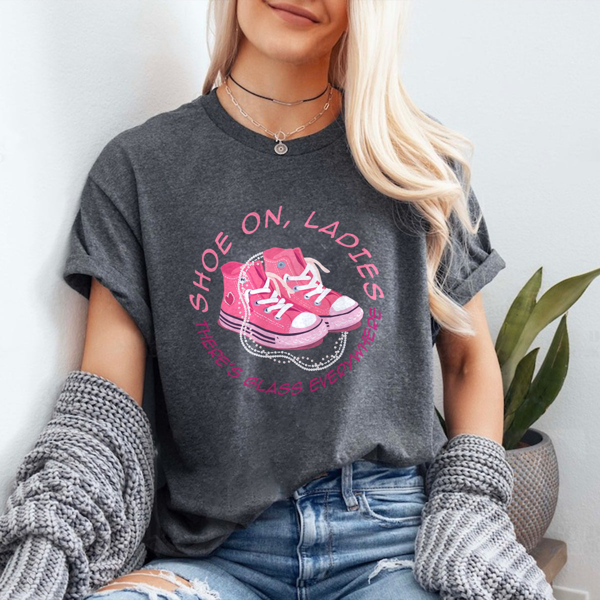 Teesdily | Pink La Shirt, Shoes On Ladies There's Glass Everywhere Tee Sweatshirt Hoodie Mug, Patriotic Shirt, Girl Power T-shirt