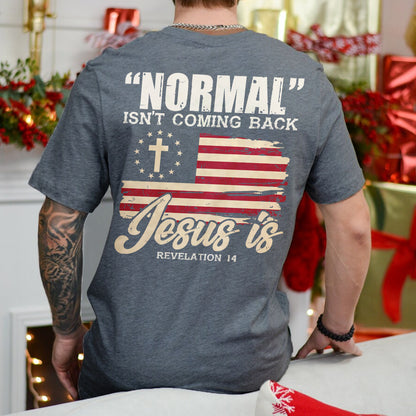 Teesdily | Normal Isn't Coming Back Jesus Is Revelation 14 Shirt, American Flag Cross Casual Shirt, Fourth Of July Basic Tee, Jesus Lover Gift Unisex Tshirt Hoodie Sweatshirt Size S-5XL / Mug 11-15Oz