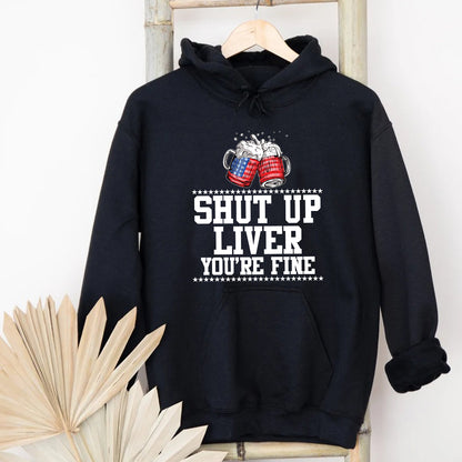 Teesdily | Shut Up Liver You're Fine Beer Mens Shirt Happy 4Th Of July Sweatshirt Hoodie Mug Funny Drinking Tee Independence Day Party Apparel