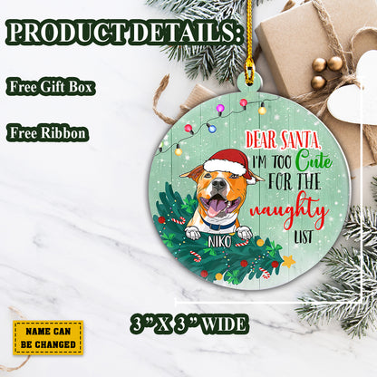 Teesdily | Dog Christmas Customized Car Hanging Ornament Dear Santa I'm Too Cute For The Naughty List Car Charms Xmas Decor Dog Lover Gifts