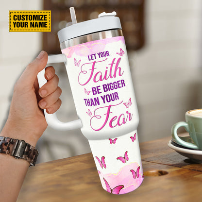 Teesdily | Customized Butterfly Pink 40 oz Tumbler, Let Your Faith Be Bigger Than Your Fears Insulated Tumbler, Christian Gifts For Women Faith