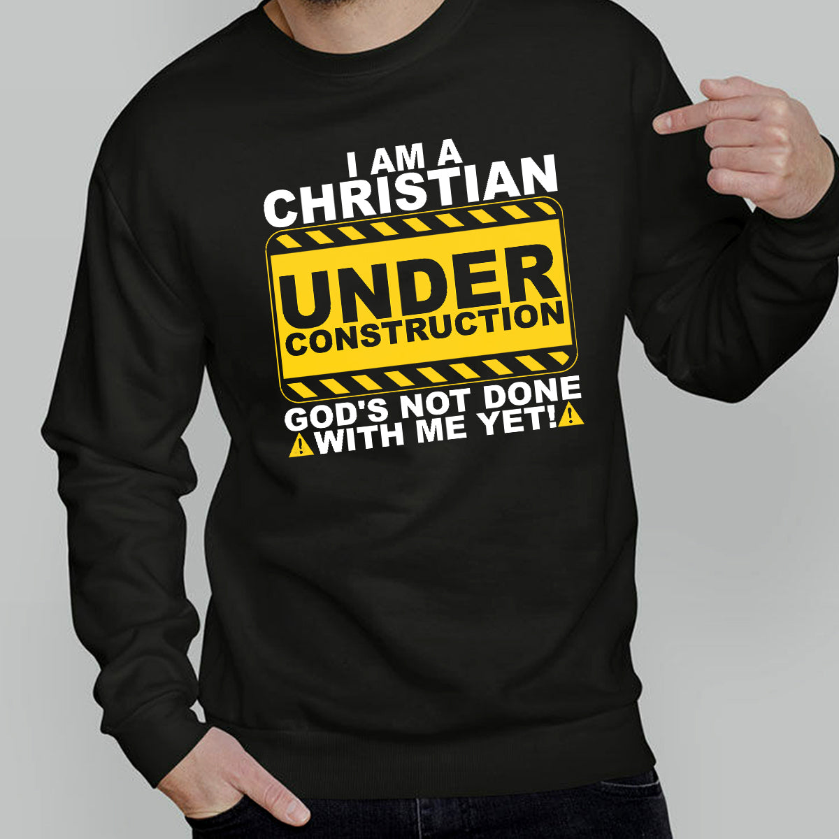 Teesdily | Jesus Christ Shirt, I Am A Christian Under Construction God's Not Done With Me Yet Tee Sweatshirt Hoodie Mug, Jesus Lovers Gifts