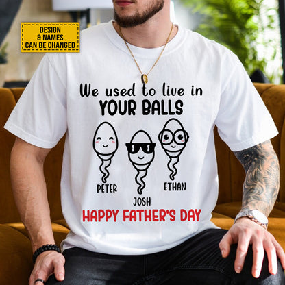 Teesdily | Personalized We Used To Live In Your Balls Happy Father's Day Cute Funny Shirt Heartwarming Gift For Dad Gifts