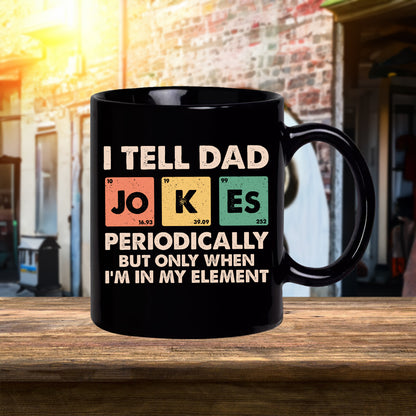 Teesdily | Dad Jokes Shirt, I Tell Dad Jokes Periodically But Only When I'm In My Element Sweatshirt Hoodie, Fathers Day Funny Gifts Mug