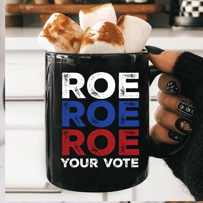 Teesdily | Roe Tee Shirt, Roe Roe Roe Your Vot Tee Sweatshirt Hoodie Mug, Protest Equality Tee, Human Rights Tee, Activist Women Rights Shirt