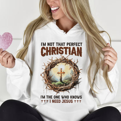 Teesdily | God Cross Thorns Shirt, I'm Not That Perfect Christian I'm The One I Need Jesus, Unisex Tshirt Hoodie Sweatshirt Mug