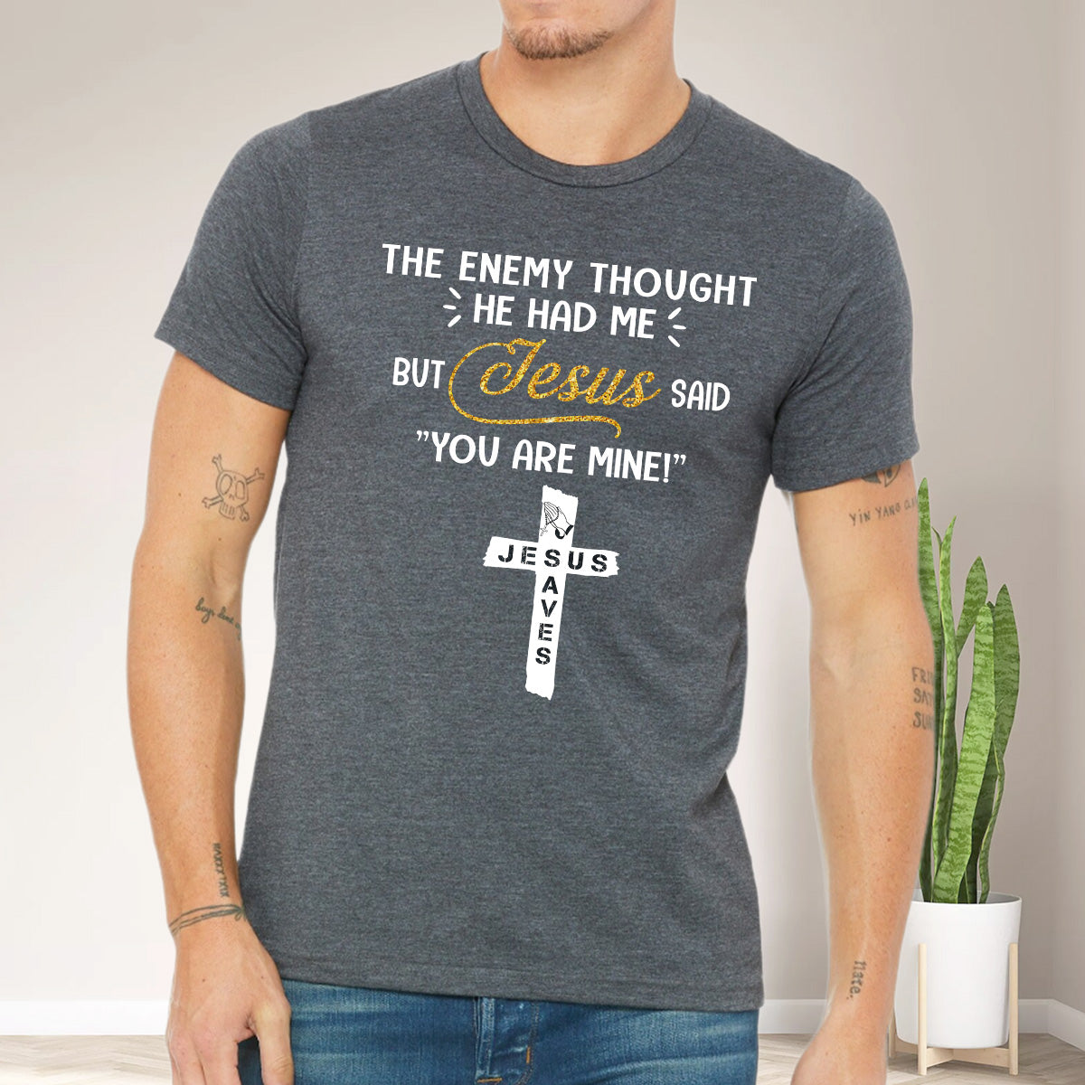 Teesdily | Jesus Cross Art Shirt, The Enemy Thought He Had Me But Jesus Said You Are Mine Tee, Jesus Lovers Gifts, Christian Shirt