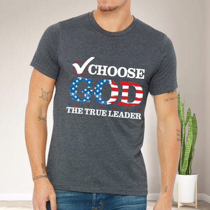 Teesdily | Choose God The True Leader Shirt, Happy Independence Day Shirt, Jesus Patriot American Flag Sweatshirt Hoodie Mug, Jesus Lovers Gift