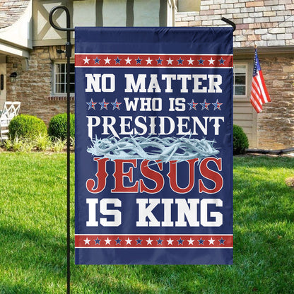 Teesdily | American Jesus House Flag, No Matter Jesus Is King Garden Flag, Jesus Outdoor Yard Decor, Christian American Patriotic Gifts