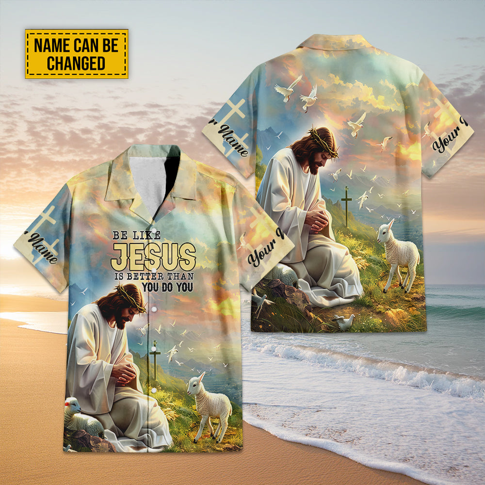 Teesdily | Customized Lamb Of God Hawaiian Shirt, Be Like Jesus Is Better Than You Do Hawaii Shirt, Christ Cross Bird Hawaii Set Aloha Beach Gifts