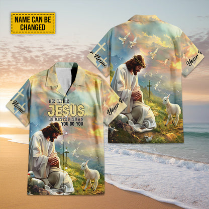 Teesdily | Customized Lamb Of God Hawaiian Shirt, Be Like Jesus Is Better Than You Do Hawaii Shirt, Christ Cross Bird Hawaii Set Aloha Beach Gifts