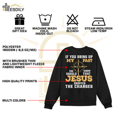 Teesdily | Jesus Cross Crown Backside Shirt, If You Bring Up My Past You Know That Jesus Dropped The Charges Sweatshirt Hoodie Mug, Jesus Lover Gift