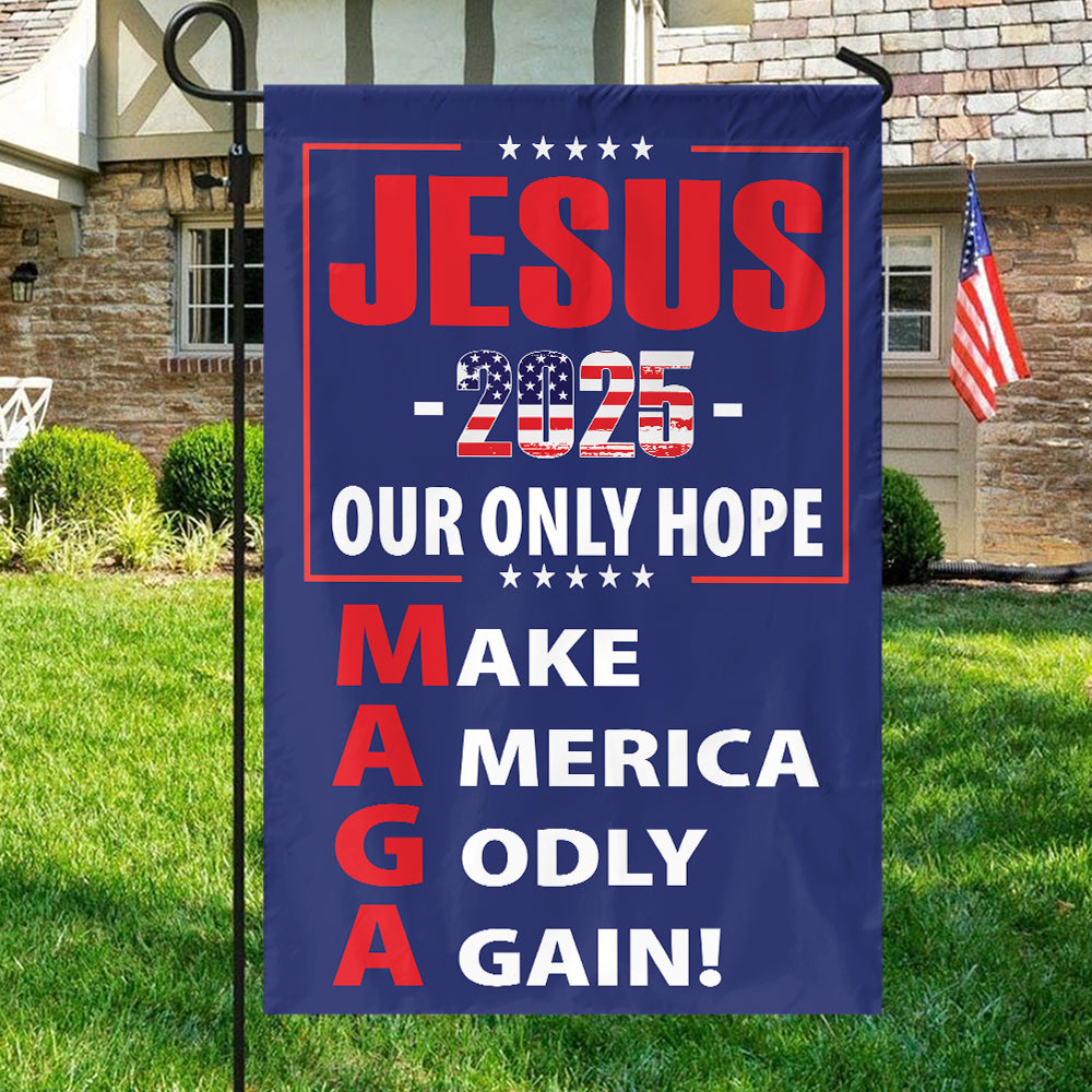 Teesdily | American Flag Jesus Christ House Flag, Jesus 2024 Our Only Hope Make America Godly Again Garden Flag, Patriotic Flag, Outdoor Decor Gifts