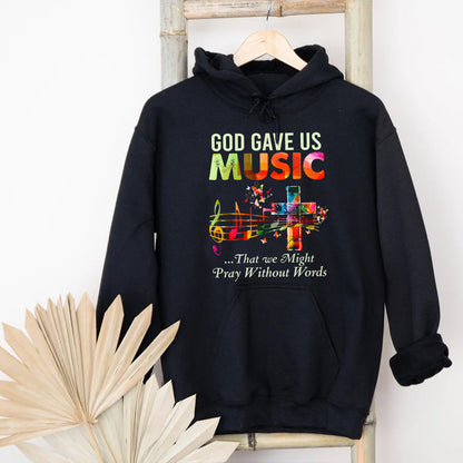 Teesdily | God Christian Music Sweatshirt Hoodie God Gave Us Music That We Might Pray Without Words Short Sleeve Shirts Music Lover Jesus Faith Gift