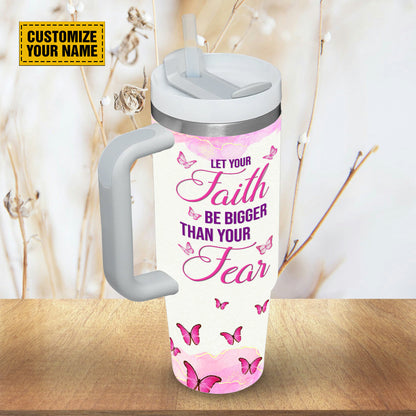 Teesdily | Customized Butterfly Pink 40 oz Tumbler, Let Your Faith Be Bigger Than Your Fears Insulated Tumbler, Christian Gifts For Women Faith