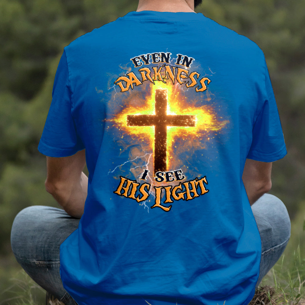 Teesdily | Even In The Darkness I See His Light Shirt, Jesus Christ Cross Sweatshirt Hoodie, Christian Faith Religious Gift