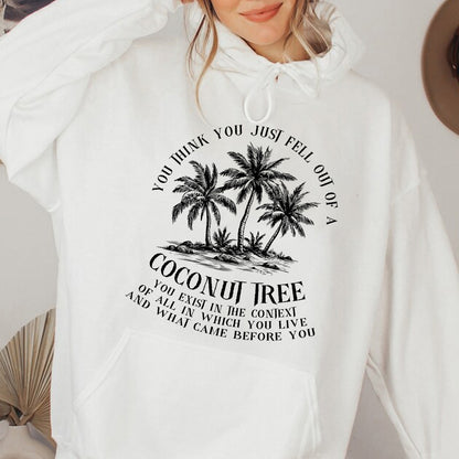 Teesdily | Coconut Tree Shirt, You Think You Just Fell Out Of A Coconut Tree Sweatshirt, Tropical Vintage Vibes Comma La Hoodie, Girl Power Gift