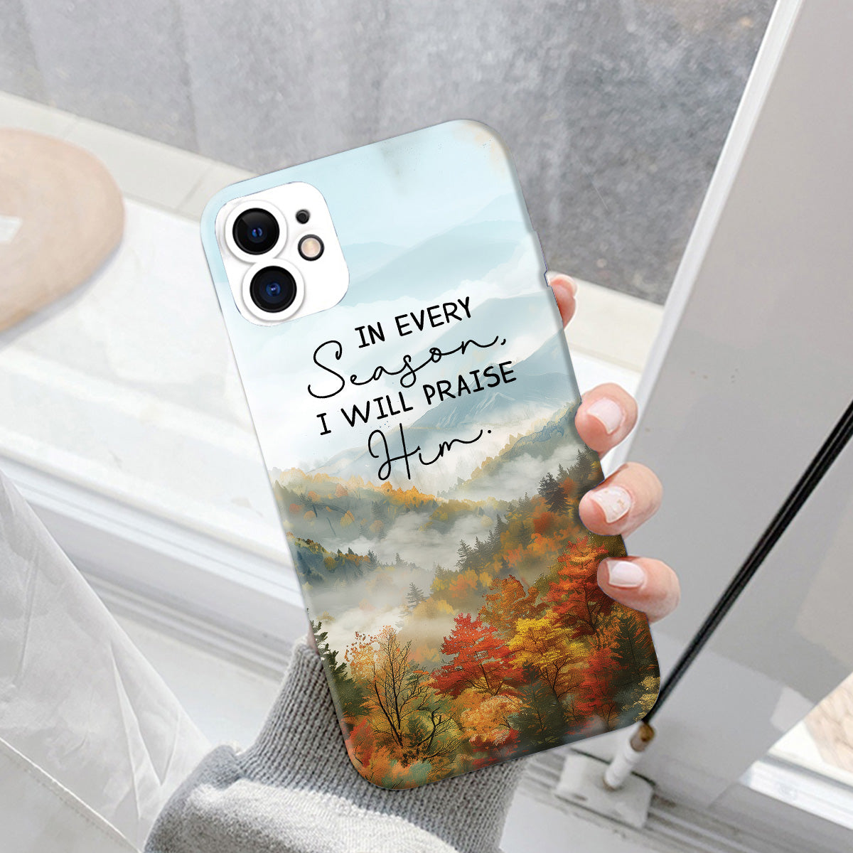 Teesdily | In Every Season I Will Praise Him Phone Cover, Smoky Mountains Phone Case, God Inspiration Phone Case Cover, Christian Phone Accessories