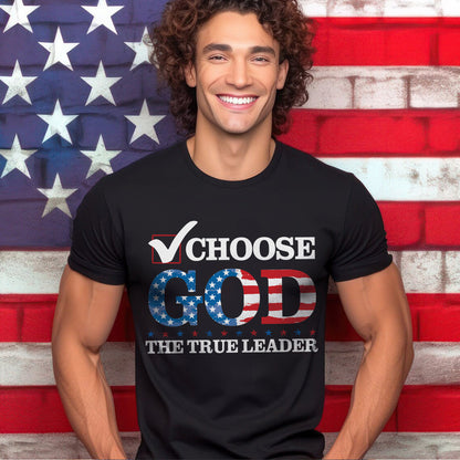 Teesdily | Choose God The True Leader Shirt, Happy Independence Day Shirt, Jesus Patriot American Flag Sweatshirt Hoodie Mug, Jesus Lovers Gift