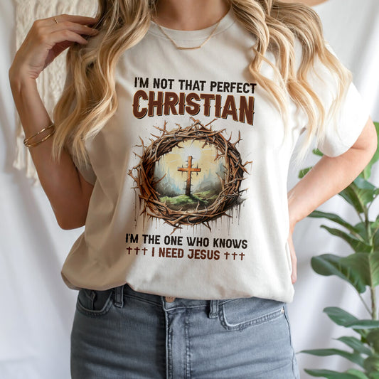 Teesdily | God Cross Thorns Shirt, I'm Not That Perfect Christian I'm The One I Need Jesus, Unisex Tshirt Hoodie Sweatshirt Mug, Jesus Lover Gift