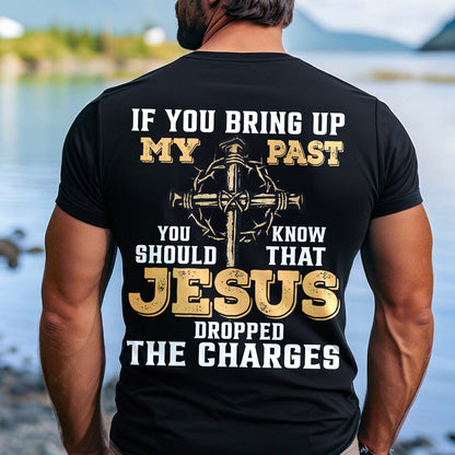 Teesdily | Jesus Cross Crown Backside Shirt, If You Bring Up My Past You Know That Jesus Dropped The Charges Sweatshirt Hoodie Mug, Jesus Lover Gift