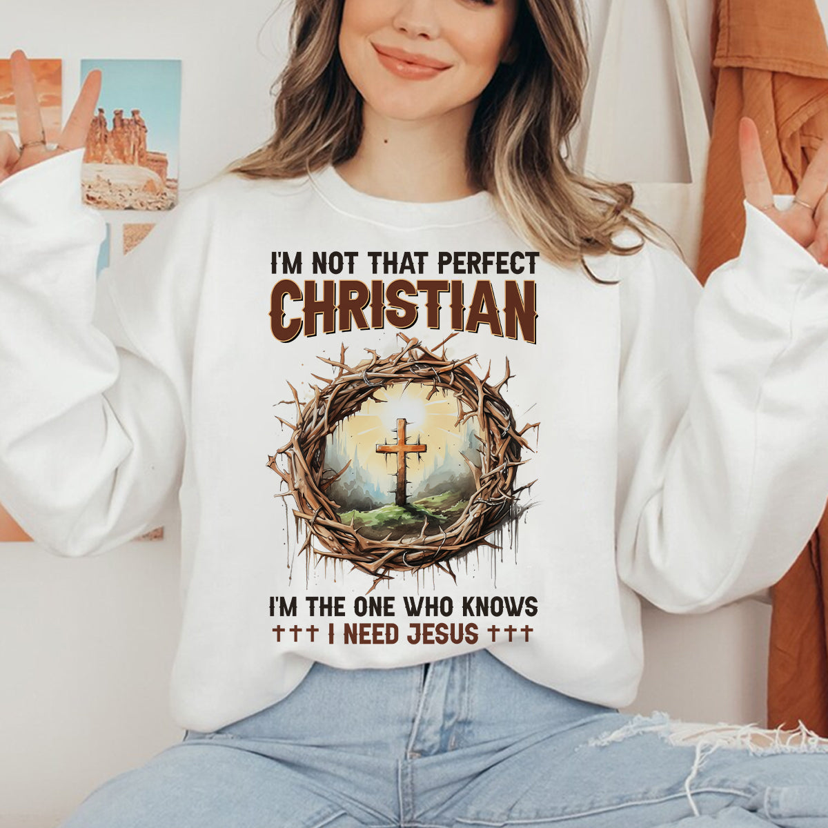 Teesdily | God Cross Thorns Shirt, I'm Not That Perfect Christian I'm The One I Need Jesus, Unisex Tshirt Hoodie Sweatshirt Mug