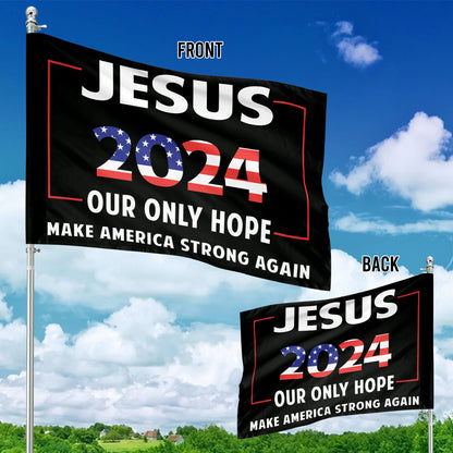 Teesdily | Jesus American Flag Home, Jesus 2024 Our Only Hope Make America Strong Again Garden Flag, Christ House Flag, God Yard Banner, Patriot Gift