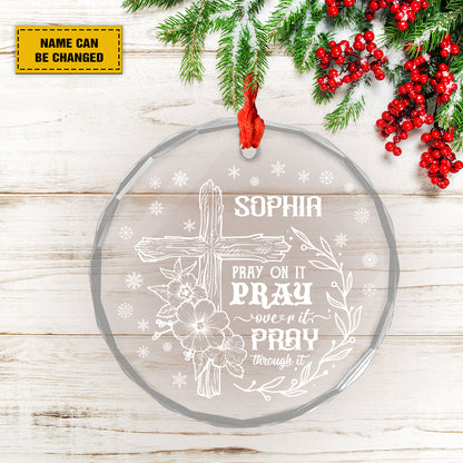 Teesdily | Customized Pray On It Pray Over It Pray Through It Ornament, Jesus Cross Flower Christmas Ornament, Faith Glass Ornament, Religious Gift