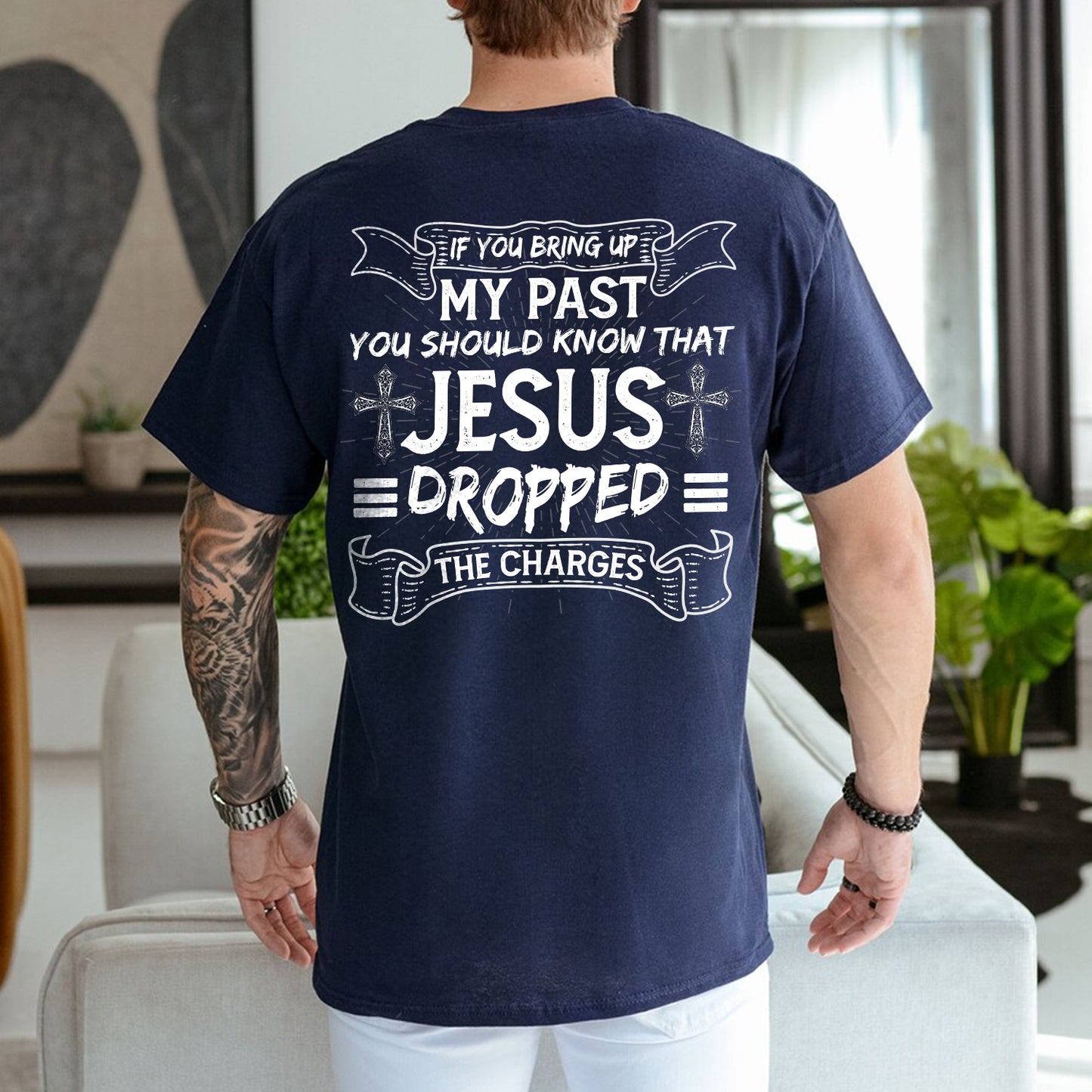 Teesdily | Jesus Shirt Back Design, If You Bring Up My Past You Know That Jesus Dropped The Charges Sweatshirt Hoodie Mug, Jesus Lovers Gifts