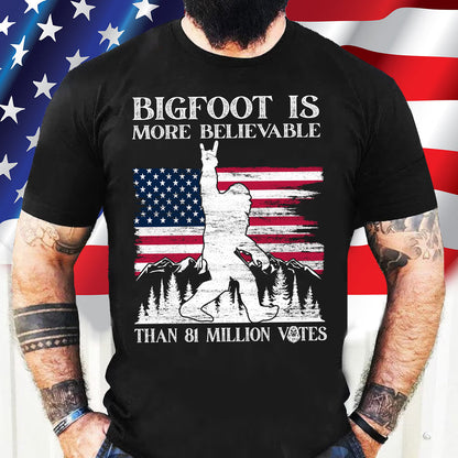 Teesdily | Bigfoot Is More Believable Than 81 Million People Shirt, Unisex T-shirt, Patriotism Shirt, American Flag,Gift Unisex T-shirt Hoodie Sweatshirt Size S-5XL / Mug 11-15oz