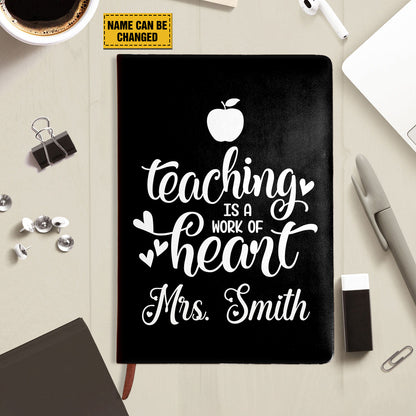 Teesdily | Teacher Personalized Notebook, Teaching Is A Work Of Heart Leather Notebook Journal, Teacher Appreation Gifts, Teacher Notebook For Work