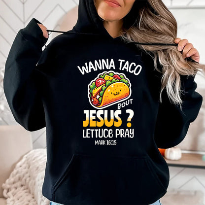 Teesdily | Jesus And Cinco De Mayo Day Shirt, Wanna Taco Bout Jesus Lettuce Pray Tshirt, Christian Gifts Mug, God Hoodie Sweatshirt, Mexican Gifts