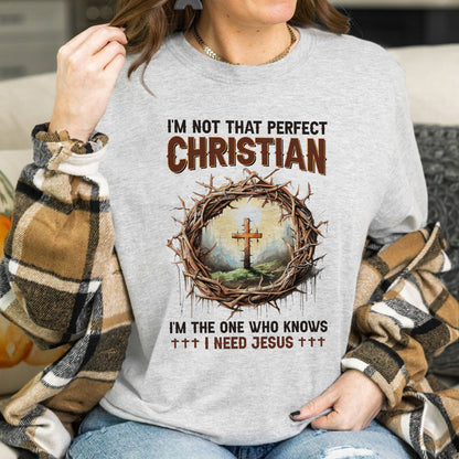 Teesdily | God Cross Thorns Shirt, I'm Not That Perfect Christian I'm The One I Need Jesus, Unisex Tshirt Hoodie Sweatshirt Mug