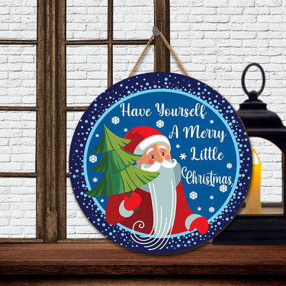 Teesdily | Santa Claus Christmas Round Wood Sign Have Yourself A Merry Little Christmas Quote Wood Sign Christmas Home Decoration Front Door Sign