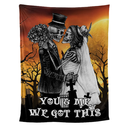 Teesdily | Skeleton Couple Fleece Throw Blanket You And Me We Got This Sherpa Blanket Halloween Gift For Couple Goth Lovers Halloween Gothic Gifts