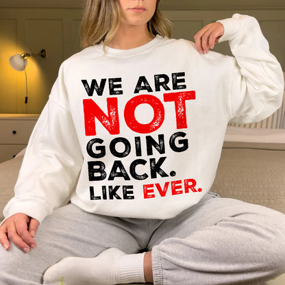 Teesdily | We Are Not Going Back Like Ever Shirt, We Are Not Going Back Sweatshirt, Madam Leader Hoodie, Childless Cat Lady Gift