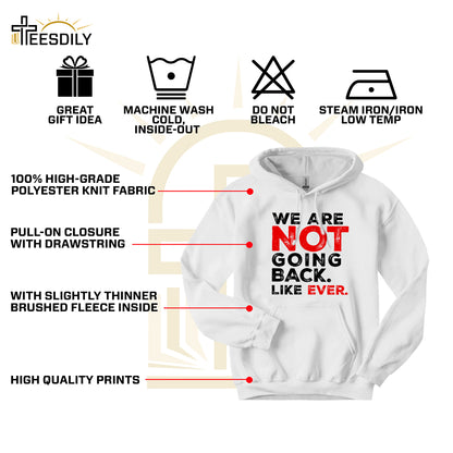 Teesdily | We Are Not Going Back Like Ever Shirt, We Are Not Going Back Sweatshirt, Madam Leader Hoodie, Childless Cat Lady Gift